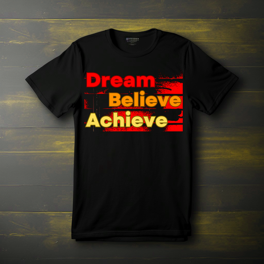 Dream Believe Achieve Unisex T-Shirt (Available in Regular/Oversized)