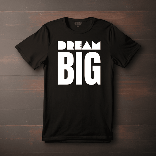 Dream Big (Available in Regular/Oversized)